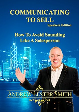 Download Communicating To Sell: How To Avoid Sounding Like A Salesperson - Andrew Lester Smith | ePub