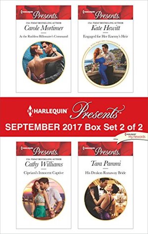 Full Download Harlequin Presents September 2017 - Box Set 2 of 2: At the Ruthless Billionaire's Command / Cipriani's Innocent Captive / Engaged for Her Enemy's Heir / His Drakon Runaway Bride - Carole Mortimer file in ePub