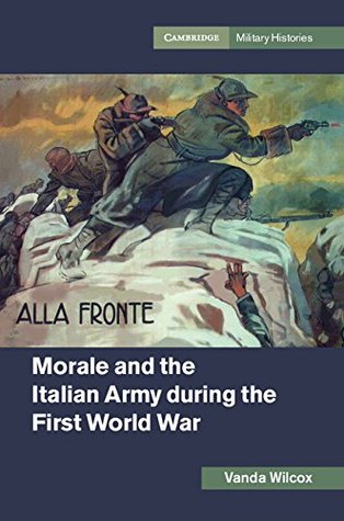 Read Online Morale and the Italian Army during the First World War (Cambridge Military Histories) - Vanda Wilcox file in ePub