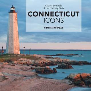 Read Online Connecticut Icons: Classic Symbols of the Nutmeg State - Charles Monagan | PDF