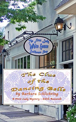 Full Download The Clue of the Dancing Bells: A First Ladies Mystery - Barbara Schlichting file in ePub