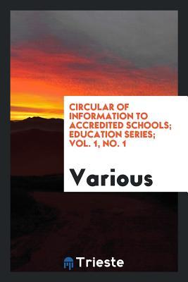 Full Download Circular of Information to Accredited Schools; Education Series; Vol. 1, No. 1 - Various | PDF