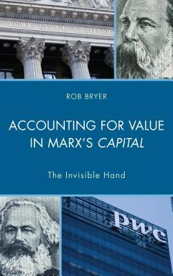 Read Online Accounting for Value in Marx's Capital: The Invisible Hand - Robert Bryer file in PDF