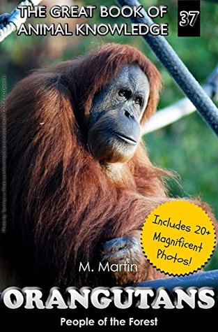 Download Orangutans: People of the Forest (The Great Book of Animal Knowledge 37) - M Martin | PDF