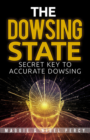 Read The Dowsing State: Secret Key To Accurate Dowsing - Maggie Percy file in PDF