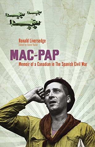 Read Online Mac-Pap: Memoir of a Canadian in the Spanish Civil War - Ronald Liversedge file in PDF