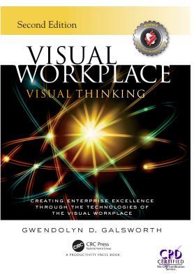 Full Download Visual Workplace Visual Thinking: Creating Enterprise Excellence Through the Technologies of the Visual Workplace, Second Edition - Gwendolyn D Galsworth | ePub