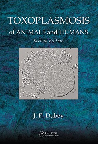 Read Online Toxoplasmosis of Animals and Humans, Second Edition - J. P. Dubey | ePub