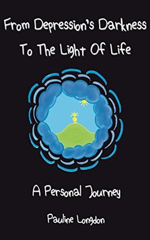 Read Online From Depression's Darkness to the Light of Life: A Personal Journey - Pauline Longdon file in PDF