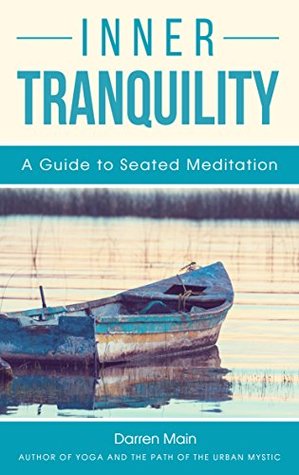 Download Inner Tranquility: A Guide to Seated Meditation - Darren Main file in PDF