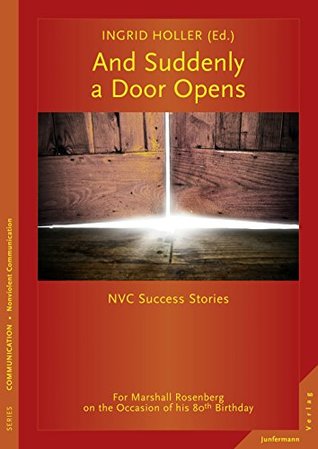 Read And Suddenly a Door Opens: NVC Success Stories. For Marshall Rosenberg on the Occasion of his 80th Birthday - Ingrid Holler file in ePub