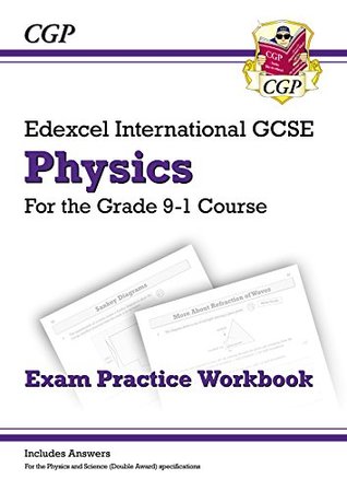 Read Online New Grade 9-1 Edexcel International GCSE Physics: Exam Practice Workbook (includes Answers) (CGP IGCSE 9-1 Revision) - CGP Books | PDF