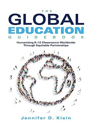 Full Download Global Education Guidebook: Humanizing K-12 Classrooms Worldwide Through Equitable Partnerships (How to Promote Multicultural Education and Nurture Global Citizens) - Jennifer D. Klein file in ePub