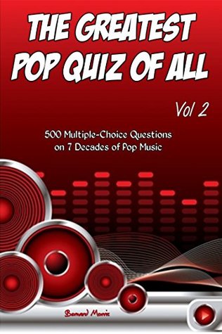 Full Download The Greatest Pop Quiz Of All Vol 2: 500 Multiple-Choice Questions (Rock, Pop, 50s, 60s, 70s, 80s, 90s, 00s, Indie, Punk Rock, New Wave, Rap, Grunge, Heavy  Country, Soul, Glam Rock, Folk, Brit Pop) - Bernard Morris | PDF