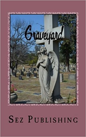 Read Graveyard: a collective work by Sez Publishing - Suanne Schafer file in ePub