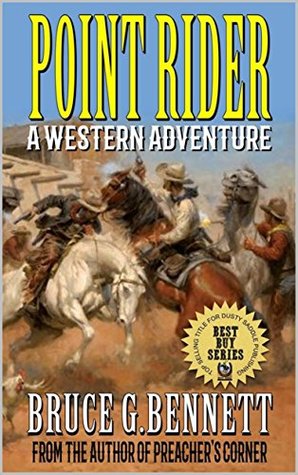 Read Point Rider: The Guns of the Texas Posse: A Texan Gunfighter Western Adventure: From The Author of The Western Bestseller Gunfighter in the Dust (A Gabriel Torrent Western Series Book 8) - Bruce G. Bennett file in PDF