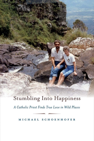 Download Stumbling Into Happiness: A Catholic Priest Finds True Love in Wild Places - Michael Schoenhofer | PDF