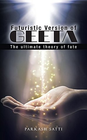 Download Futuristic Version of Geeta: The Ultimate Theory of Fate - Parkash Satti file in ePub