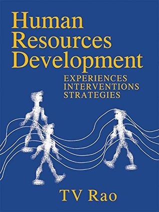 Read Online Human Resources Development: Experiences, Interventions, Strategies - T.V. Rao | ePub