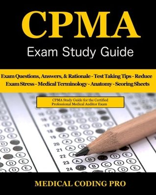 Download CPMA Exam Study Guide: 150 Certified Professional Medical Auditor Exam Questions, Answers, and Rationale, Tips To Pass The Exam, Medical Terminology,  To Reducing Exam Stress, and Scoring Sheets - Medical Coding Pro file in ePub