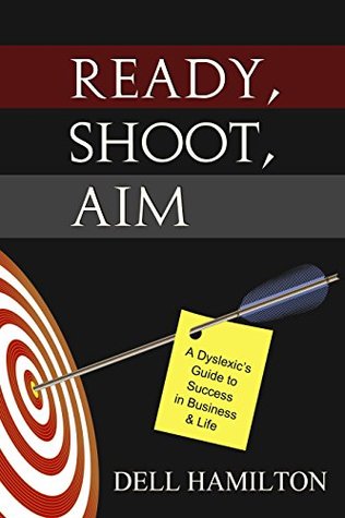 Full Download Ready, Shoot, Aim: A Dyslexic's Guide to Success in Business & Life - Dell Hamilton file in PDF