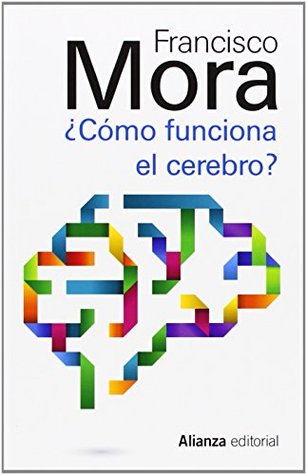 Read Cómo funciona el cerebro / How the Brain Works (13/20) - Francisco Mora | PDF