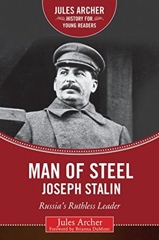 Download Man of Steel: Joseph Stalin: Russia's Ruthless Ruler (Jules Archer History for Young Readers) - Jules Archer | ePub