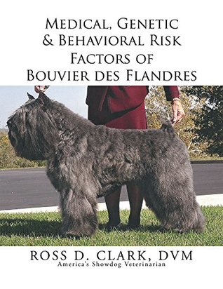 Read Online Medical, Genetic & Behavioral Risk Factors of Bouvier des Flandres - Ross D. Clark | PDF