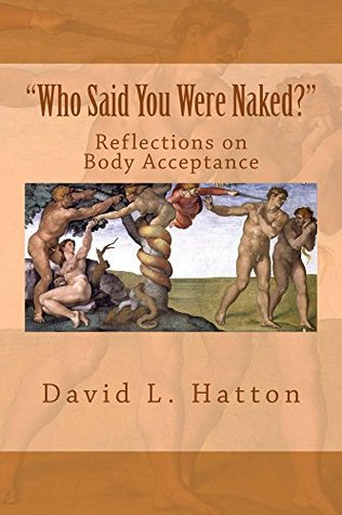 Read Who Said You Were Naked?: Reflections on Body Acceptance - David L. Hatton file in PDF