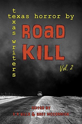 Full Download Road Kill: Texas Horror by Texas Writers Volume 2 - E.R. Bills | ePub