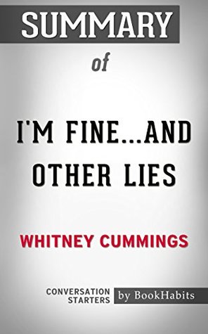 Read Summary of I’m FineAnd Other Lies by Whitney Cummings   Conversation Starters - BookHabits | ePub