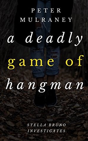 Read A Deadly Game of Hangman (Stella Bruno Investigates Book 4) - Peter Mulraney file in PDF