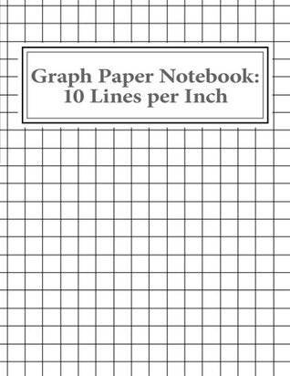 Full Download Graph Paper Notebook: 10 Lines per Inch: 100 pages -  file in PDF