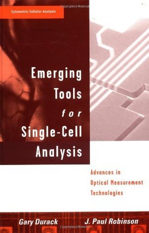 Read Online Emerging Tools for Single-Cell Analysis: Advances in Optical Measurement Technologies (Cytometric Cellular Analysis) - Gary Durack file in PDF