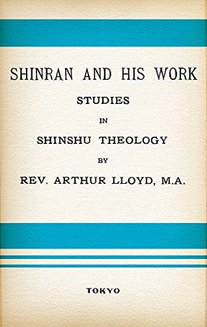 Download Shinran and His Work: Studies in Shinshu Theology - Arthur Lloyd file in PDF