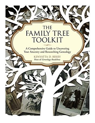 Download The Family Tree Toolkit: A Comprehensive Guide to Uncovering Your Ancestry and Researching Genealogy - Kenyatta D. Berry file in ePub