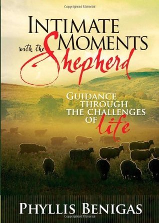 Full Download Intimate Moments With The Shepherd: Guidance Through the Challenges of Life - Phyllis Benigas | ePub