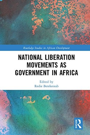 Download National Liberation Movements as Government in Africa (Routledge Studies in African Development) - Redie Bereketeab | ePub