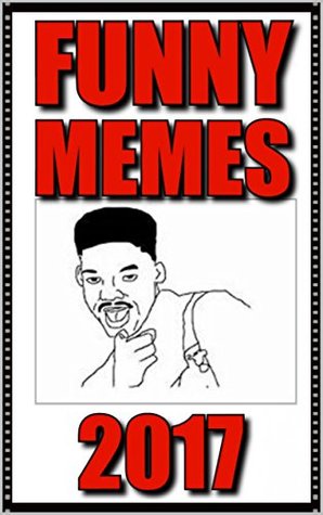 Read Online Memes: Good Funny Memes: (Memes, Memes & More Memes - Dank Memes & Funny Jokes For Memes Fans) - Memes file in ePub