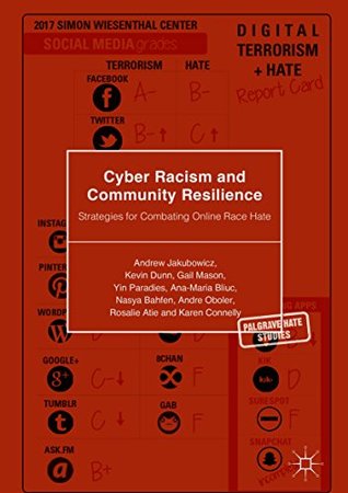 Full Download Cyber Racism and Community Resilience: Strategies for Combating Online Race Hate (Palgrave Hate Studies) - Andrew Jakubowicz | ePub