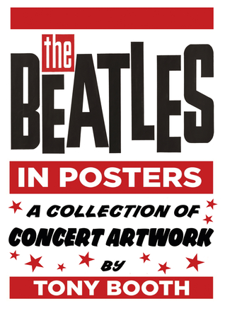 Download The Beatles in Posters: A Collection of Concert Artwork by Tony Booth - Tony Booth file in PDF