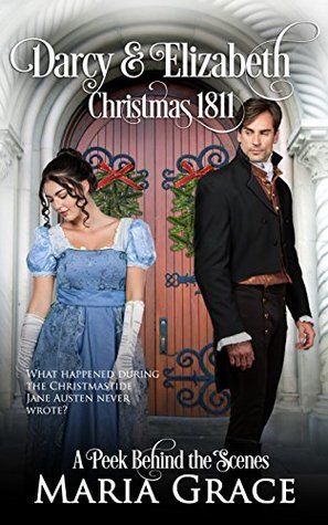 Read Darcy and Elizabeth: Christmas 1811: Pride and Prejudice behind the scenes (Darcy Family Christmas Book 1) - Maria Grace file in PDF