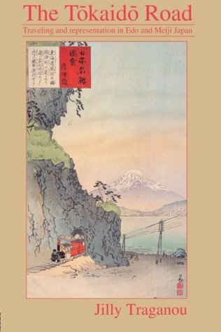 Full Download The T�kaid� Road: Travelling and Representation in EDO and Meiji Japan - Jilly Traganou | PDF