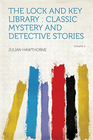 Read The Lock and Key Library: Classic Mystery and Detective Stories - Julian Hawthorne file in ePub