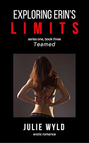 Read Exploring Erin's Limits: Teamed: Series one, book three - Julie Wyld | PDF