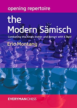 Download Opening Repertoire: The Modern Sämisch: Combating the King’s Indian and Benoni with 6 Bg5! - Eric Montany file in PDF