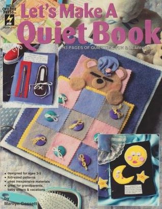 Read Online Let's Make a Quiet Book: 13 Pages of Quiet Tie Fun & Learning - Marilyn Gossett | PDF