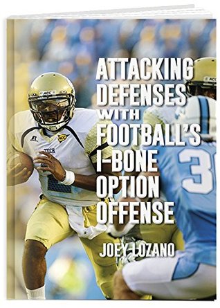 Read Online Attacking Defenses with Football's I-Bone Option Offense - Joey Lozano | ePub