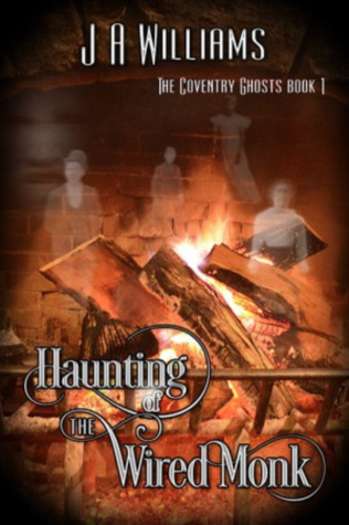 Full Download Haunting of the Wired Monk (The Coventry Ghosts #1) - J.A. Williams file in ePub