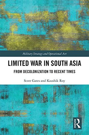 Read Online Limited War in South Asia: From Decolonization to Recent Times (Military Strategy and Operational Art) - Scott Gates file in ePub